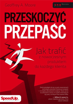 Okładka książki Przeskoczyć przepaść. Jak trafić z nowoczesnym produktem do każdego klienta, Geoffrey A. Moore